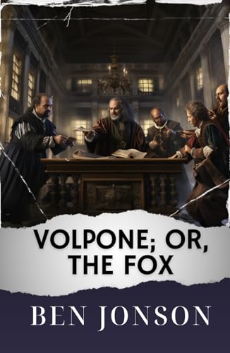 Volpone; Or, The Fox: The Original Classic