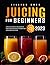 Juicing for Beginners: Craf...