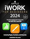 Apple iWork for Beginners: [3 in 1] The Most Updated All-in-One Guide for MAC OS X and iOS Including Pages, Numbers, and Keynote