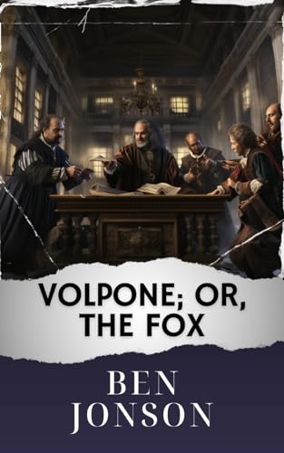 Volpone; Or, The Fox: The Original Classic