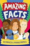 Amazing Facts: Olympics & Paralympics: A new illustrated book of bitesize facts about the world’s largest sports competitions, ahead of the Paris 2024 Games! (Amazing Facts Every Kid Needs to Know)