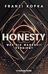 Honesty. Was die ...