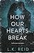 How Our Hearts Break: A Novel