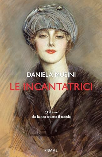 Le incantatrici: 33 donne che hanno sedotto il mondo (Kindle Edition)