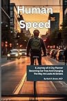 Human Speed: A Journey of A City Planner Becoming Car Free And Changing The Way He Looks At Streets
