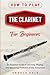 How to Play the Clarinet by Arnold Hale