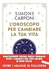 L'oroscopo per cambiare la tua vita by Simone Carponi