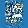 Three Holidays and a Wedding by Uzma Jalaluddin