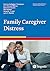 Family Caregiver Distress by Dolores Gallagher-Thompson