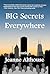 BIG Secrets Everywhere