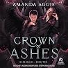 Crown of Ashes by Amanda Aggie