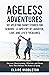 Ageless Adventures: 101 Upl...