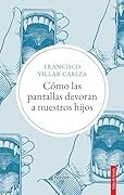 Cómo las pantallas devoran a nuestros hijos (Salto de Fondo) (Spanish Edition)