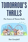 Tomorrow's Thrills: The Future of Theme Parks Tomorrow's Thrills: The Future of Theme Parks