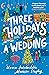 Three Holidays and a Wedding by Uzma Jalaluddin