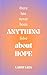 there has never been ANYTHING false ABOUT HOPE