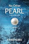 No Other Pearl: Stories of Loss and Renewal No Other Pearl: Stories of Loss and Renewal