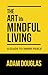 The Art of Mindful Living: ...