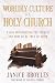 Worldly Culture in a Holy Church by Janice Broyles Worldly Culture in a Holy Church by Janice Broyles