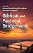 Biblical and Pastoral Bridgework by Denise Dombkowski Hopkins