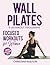 Wall Pilates - Focused Work...