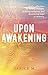 Upon Awakening by Janice Mulligan