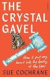 The Crystal Gavel: How I Put My Heart into the Body of the Law