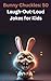 Bunny Chuckles: 50+ Laugh-O...