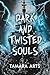 Dark and Twisted Souls