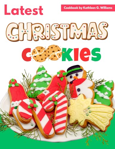 Latest Christmas Cookies Cookbook: 50 Easy Cookies Recipes To Bake For The Holiday (Kindle Edition)