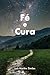 Fé e Cura (Portuguese Edition)