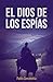 El dios de los espías (Spanish Edition)