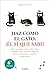 Haz como el gato: ¡Él sí que sabe!: Libre, tranquilo, curioso, observador, confiado, tenaz, prudente, elegante, discreto, carismático, orgulloso, independiente
