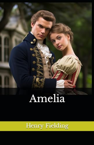 Amelia: The 1751 Literary Sentimental Fiction Classic