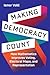 Making Democracy Count: How...