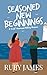 Seasoned New Beginnings by Ruby James