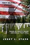 They Bravely Fought: Tales of Brave Deeds and Bells That Toll