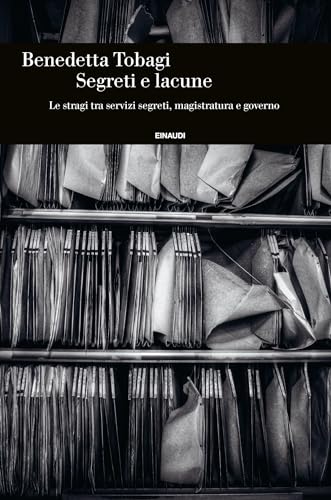 Segreti e lacune: Le stragi tra servizi segreti, magistratura e governo (Italian Edition)