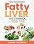 FATTY LIVER DIET COOKBOOK: ...