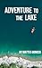 Adventure to the lake