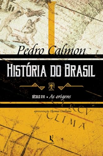 História do Brasil (Vol. I): século xvi – As origens (Kit - História do Brasil Livro 1) (Portuguese Edition)