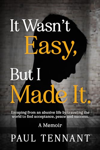It Wasn’t Easy, But I Made It: Escaping from an abusive life, by traveling the world to find acceptance, peace, love and success. (Kindle Edition)