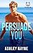 Persuade You (Beaumont University BU #1)