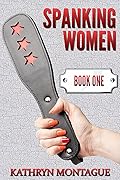 Spanking Women - Book One: an F/Ff story collection