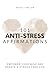101 Anti-Stress Affirmation...