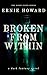 Broken from Within by Ernie Howard