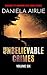 Unbelievable Crimes Volume Six by Daniela Airlie