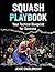 Squash Playbook: Your Tacti...
