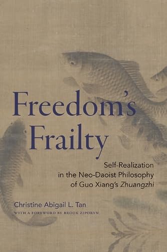 Freedom's Frailty: Self-Realization in the Neo-Daoist Philosophy of Guo Xiang's Zhuangzi (Chinese Philosophy Culture)