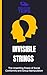 Invisible Strings: The Unse...